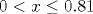 0<x\leq0.81