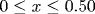 0\leq x\leq 0.50