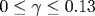 0\leq\gamma\leq 0.13