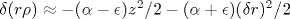 \delta (r\rho )\approx -(\alpha -\epsilon ) z^2/2 -(\alpha +\epsilon ) (\delta r)^2/2