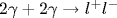 2\gamma + 2\gamma \to {l}^+{l}^-