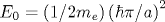 E_0=(1/2m_e)\left(\hbar\pi/a\right)^2