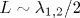 L\sim \lambda _{1,2}/2