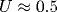 U\approx 0.5