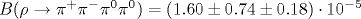 B(\rho\rightarrow \pi^+\pi^-\pi^0\pi^0)=(1.60\pm 0.74\pm 0.18)\cdot 10^{-5}