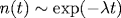 n(t) \sim \exp(-\lambda t)