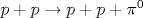 p + p \rightarrow p + p + {\pi}^0