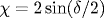 \chi=2\sin(\delta/2)