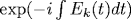 \exp(-i\int E_k(t) dt)