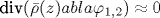 \mbox{div}(\bar\rho(z)
abla\varphi_{1,2})\approx0