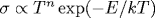 \sigma\propto T^n\exp (-E/kT)