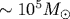 \sim10^5M_{\odot}