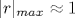 |r|_{max}\approx 1